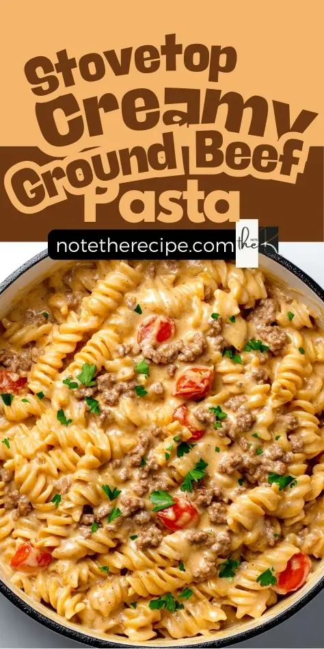 Stovetop Creamy Ground Beef Pasta – Quick & Easy Dinner A Pinterest pin featuring stovetop creamy ground beef pasta, showing a top-down view of a skillet filled with rotini pasta in a rich tomato-cream sauce with browned beef and fresh parsley garnish.